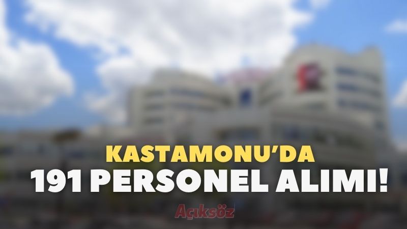 Kastamonu’da DEV personel alımı!;