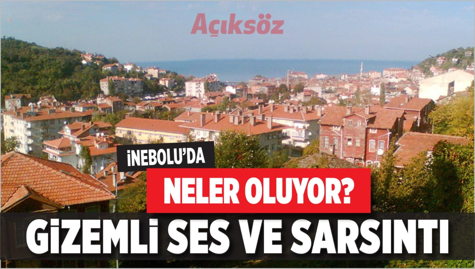 İnebolu’da neler oluyor? Gizemli ses ve sarsıntı!;