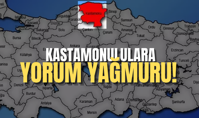 Kastamonululara yorum yağmuru!