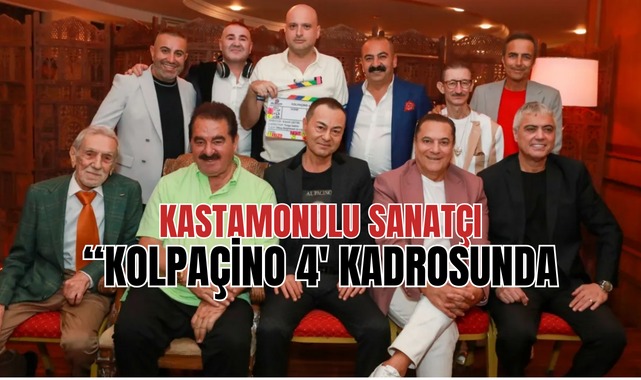 Kastamonulu ünlü sanatçı 'Kolpaçino 4’ kadrosunda!