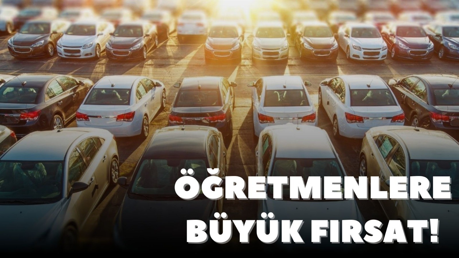 Öğretmenlere büyük fırsat! Araç kredisi kampanyası;