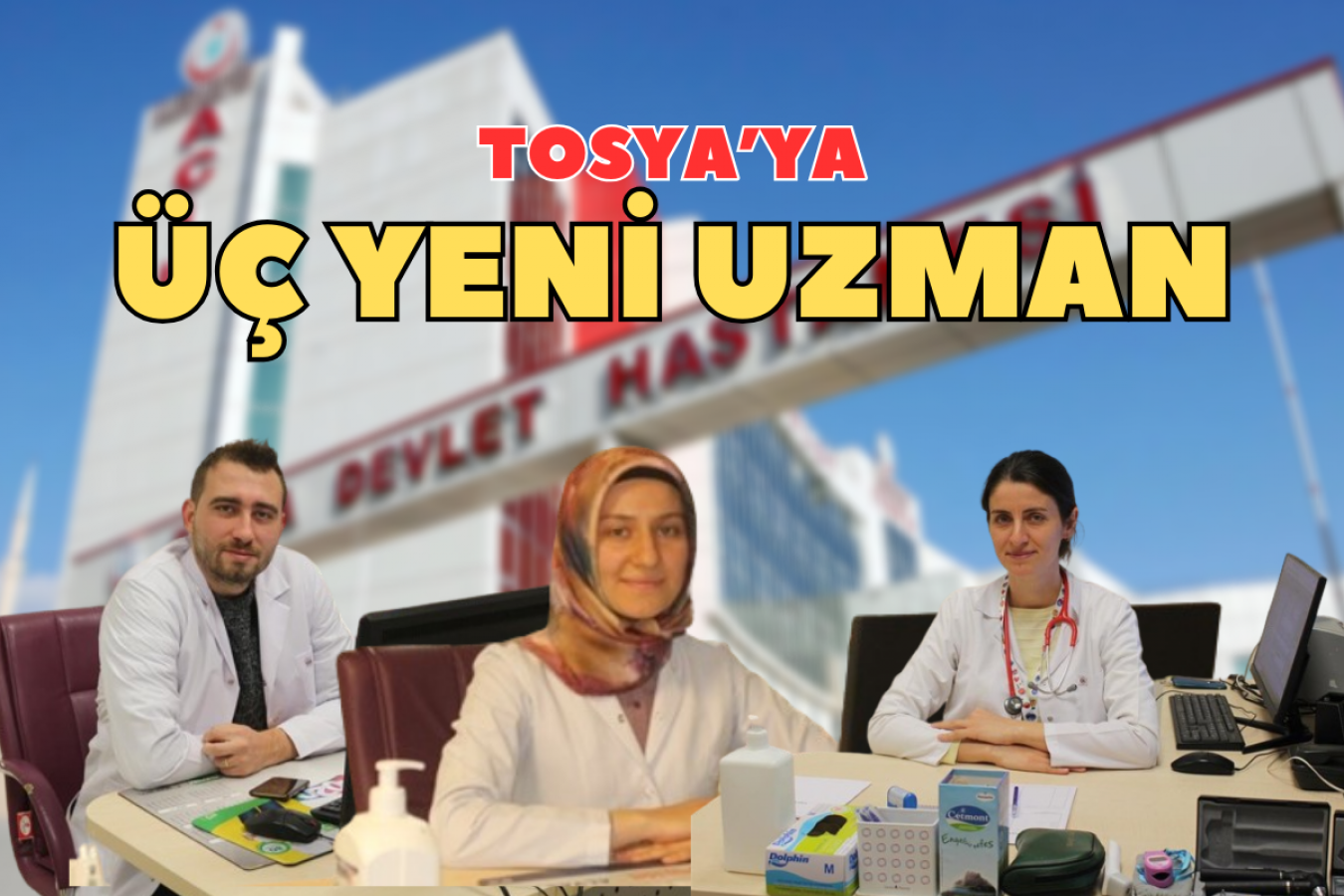 Tosya’ya üç yeni uzman doktor;
