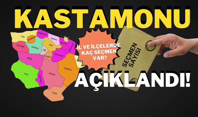 Kastamonu İl ve İlçe seçmen sayıları açıklandı!