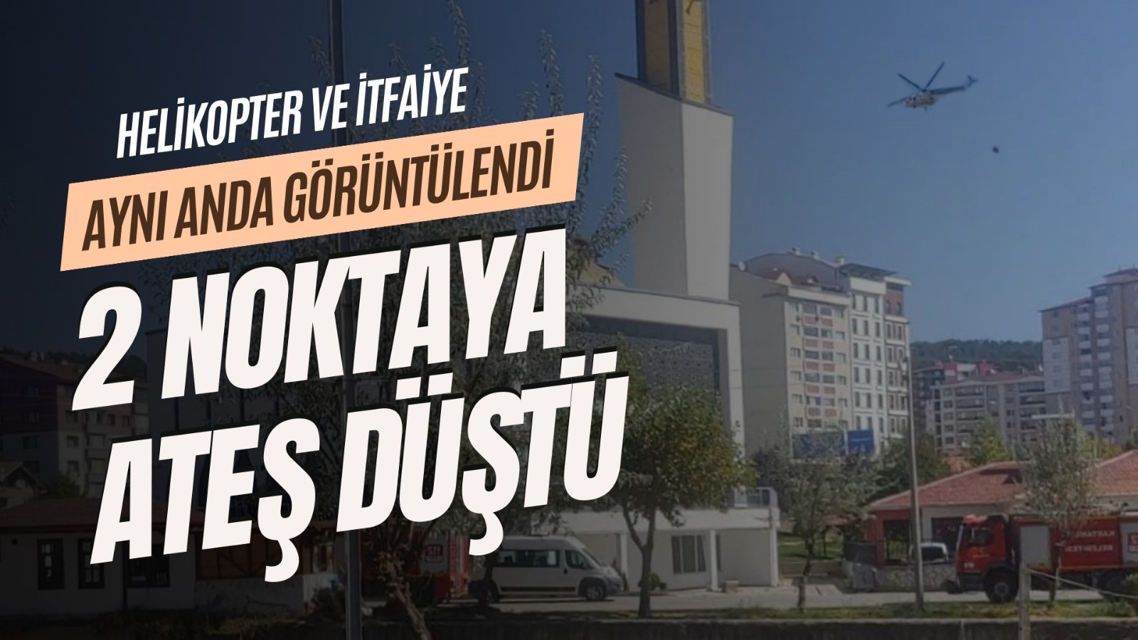 Kastamonu'da 2 noktaya ateş düştü: Helikopter Araç'a, İtfaiye'ler Kızılkese'ye;