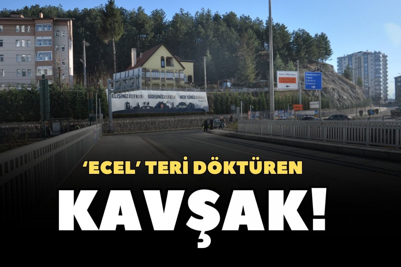 Bu kavşak ‘ECEL’ terleri döktürüyor!;