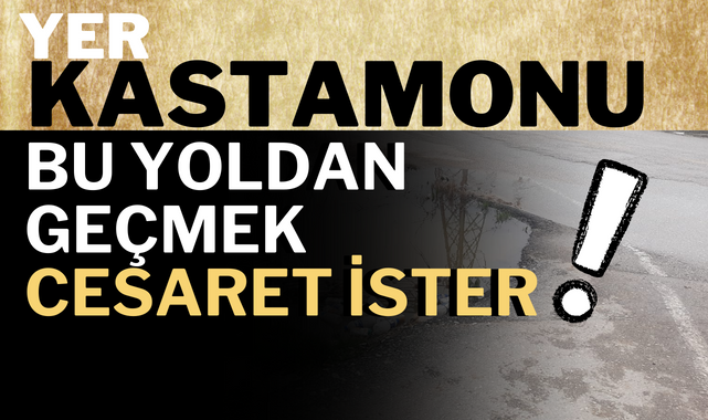 Kastamonu'daki bu yoldan geçmek yürek ister!;